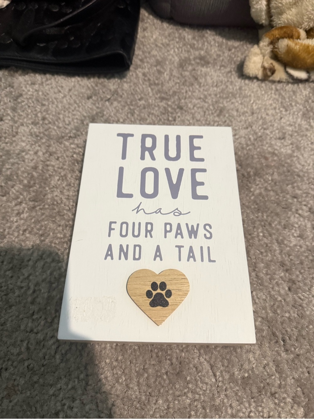 True Love Has Four Paws Wood Sign - White with Gray Text